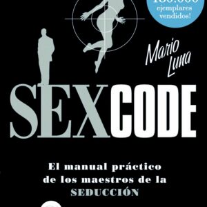 Sex Code - El manual práctico de los maestros de la seducción